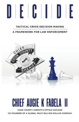 Décider : La prise de décision en cas de crise tactique : Un cadre pour les forces de l'ordre - Decide: Tactical Crisis Decision Making: A Framework For Law Enforcement