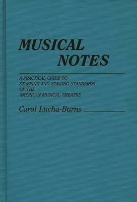 Musical Notes : Un guide pratique des normes de dotation et de mise en scène du théâtre musical américain - Musical Notes: A Practical Guide to Staffing and Staging Standards of the American Musical Theater