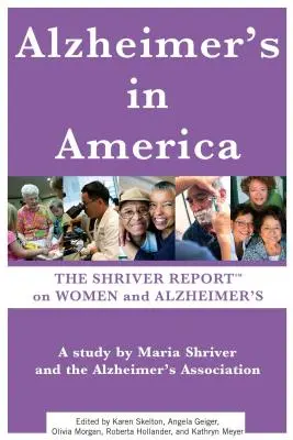 La maladie d'Alzheimer en Amérique : Le rapport Shriver sur les femmes et la maladie d'Alzheimer - Alzheimer's in America: The Shriver Report on Women and Alzheimer's