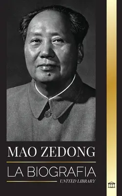 Mao Zedong : La biographie de Mao Tse-Tung ; le révolutionnaire culturel, père de la Chine moderne, sa vie et le Parti communiste - Mao Zedong: La biografa de Mao Tse-Tung; el revolucionario cultural, padre de la China moderna, su vida y el Partido Comunista