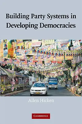 Construire des systèmes de partis dans les démocraties en développement - Building Party Systems in Developing Democracies