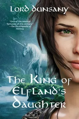 La fille du roi d'Elfland (Warbler Classics Annotated Edition) - The King of Elfland's Daughter (Warbler Classics Annotated Edition)
