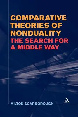 Théories comparatives de la non-dualité : La recherche d'une voie médiane - Comparative Theories of Nonduality: The Search for a Middle Way