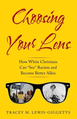 Choisir son optique : comment les chrétiens blancs peuvent devenir de meilleurs alliés - Choosing Your Lens: How White Christians Can Become Better Allies
