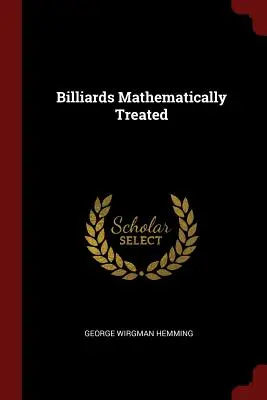 Le billard traité mathématiquement - Billiards Mathematically Treated