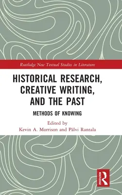 Recherche historique, écriture créative et passé : Méthodes de connaissance - Historical Research, Creative Writing, and the Past: Methods of Knowing