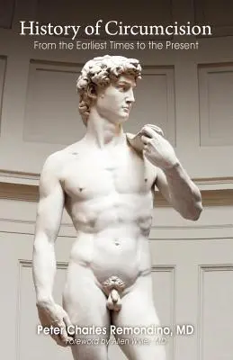 Histoire de la circoncision : Des temps les plus reculés à nos jours - History of Circumcision: From the Earliest Times to the Present