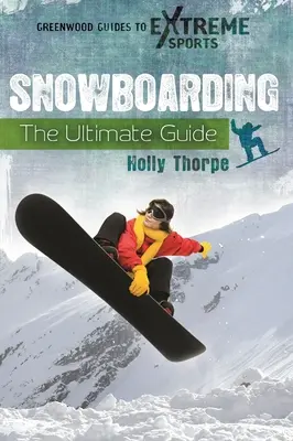 Snowboarding : Le guide ultime - Snowboarding: The Ultimate Guide