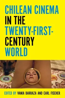 Le cinéma chilien dans le monde du XXIe siècle - Chilean Cinema in the Twenty-First-Century World