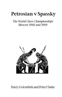 Petrosian contre Spassky : Les championnats du monde de 1966 et 1969 - Petrosian v Spassky: The World Championships 1966 and 1969