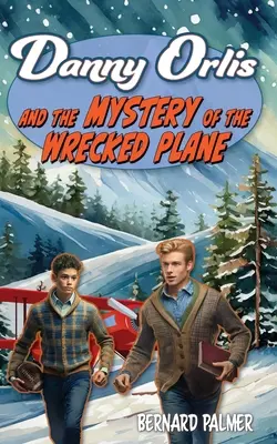 Danny Orlis et le mystère de l'avion accidenté - Danny Orlis and the Mystery of the Wrecked Plane