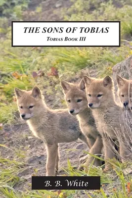 Les fils de Tobias : Tobias Book III - The Sons of Tobias: Tobias Book III