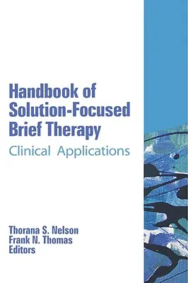 Manuel de thérapie brève centrée sur la solution : Applications cliniques - Handbook of Solution-Focused Brief Therapy: Clinical Applications