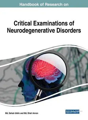 Manuel de recherche sur les examens critiques des troubles neurodégénératifs - Handbook of Research on Critical Examinations of Neurodegenerative Disorders