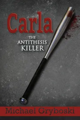 Carla Le tueur d'antithèses - Carla The Antithesis Killer