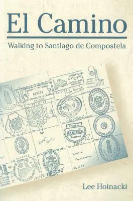 El Camino : marcher vers Saint-Jacques-de-Compostelle - El Camino: Walking to Santiago de Compostela