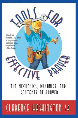 Outils pour une prière efficace : La mécanique, la dynamique et le contenu de la prière - Tools for Effective Prayer: The Mechanics, Dynamics, and Contents of Prayer