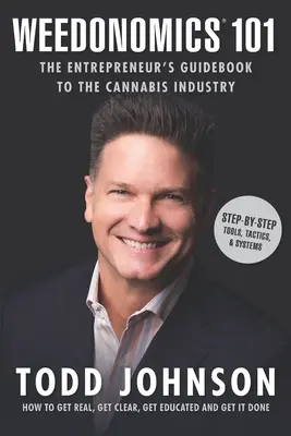 Weedonomics 101 : Le guide de l'entrepreneur pour l'industrie du cannabis - Weedonomics 101: The Entrepreneur's Guidebook to the Cannabis Industry