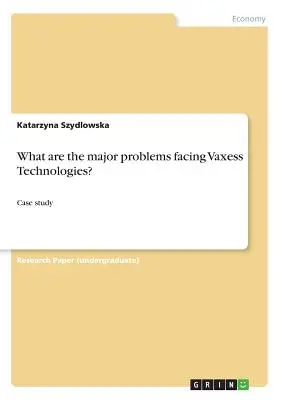 Quels sont les principaux problèmes rencontrés par Vaxess Technologies&nbsp;? Étude de cas - What are the major problems facing Vaxess Technologies?: Case study