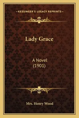 Lady Grace : Un roman (1901) - Lady Grace: A Novel (1901)