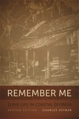 Remember Me : La vie des esclaves dans la Géorgie côtière, REV. Ed. - Remember Me: Slave Life in Coastal Georgia, REV. Ed.