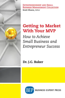 La mise sur le marché avec votre MVP : comment assurer le succès des petites entreprises et des entrepreneurs - Getting to Market With Your MVP: How to Achieve Small Business and Entrepreneur Success