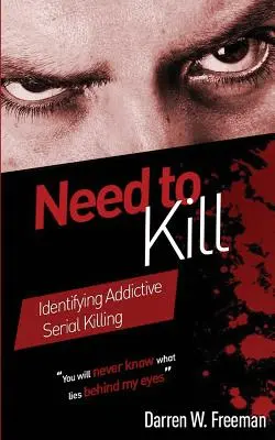 Le besoin de tuer : Identifier la dépendance au crime en série - Need to Kill: Identifying Addictive Serial Killing