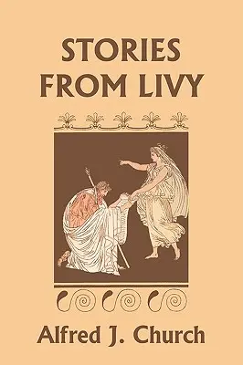 Histoires de Tite-Live (Classiques d'hier) - Stories from Livy (Yesterday's Classics)