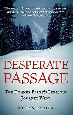 Passage désespéré : Le périlleux voyage vers l'Ouest du groupe Donner - Desperate Passage: The Donner Party's Perilous Journey West