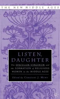 Écouter sa fille : Le Speculum Virginum et la formation des femmes religieuses au Moyen Âge - Listen Daughter: The Speculum Virginum and the Formation of Religious Women in the Middle Ages