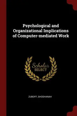 Implications psychologiques et organisationnelles du travail assisté par ordinateur - Psychological and Organizational Implications of Computer-mediated Work