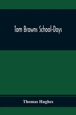 Les jours d'école de Tom Browns - Tom Browns School-Days