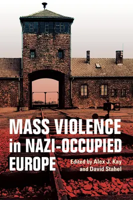La violence de masse dans l'Europe occupée par les nazis - Mass Violence in Nazi-Occupied Europe