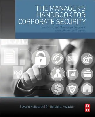 The Manager's Handbook for Corporate Security (Manuel du gestionnaire pour la sécurité d'entreprise) : Mise en place et gestion d'un programme de protection des actifs performant - The Manager's Handbook for Corporate Security: Establishing and Managing a Successful Assets Protection Program