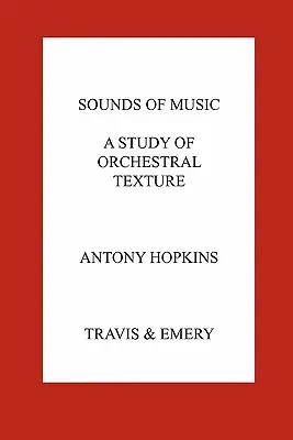 Sounds of Music. Une étude de la texture orchestrale. Les sons de l'orchestre - Sounds of Music. A Study of Orchestral Texture. Sounds of the Orchestra