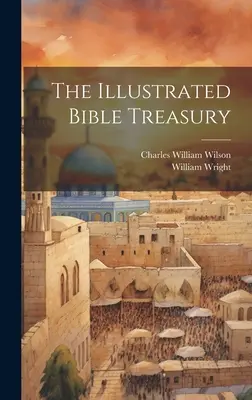 Le Trésor illustré de la Bible - The Illustrated Bible Treasury