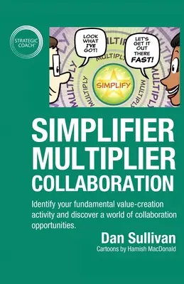 Collaboration simplificatrice-multiplicatrice : Identifiez votre activité fondamentale de création de valeur et découvrez un monde d'opportunités de collaboration. - Simplifier-Multiplier Collaboration: Identify your fundamental value-creation activity and discover a world of collaboration opportunities.