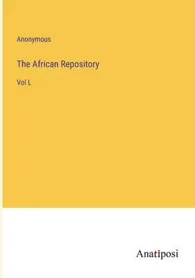 The African Repository : Vol L - The African Repository: Vol L