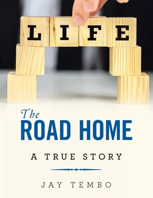 Le chemin du retour : Une histoire vraie - The Road Home: A True Story