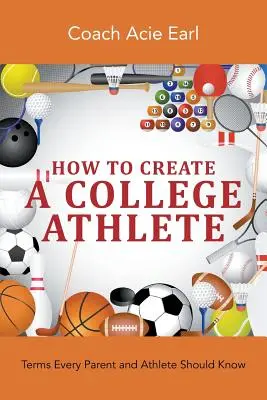 Comment créer un athlète universitaire : Les termes que chaque parent et athlète devrait connaître - How To Create A College Athlete: Terms Every Parent and Athlete Should Know