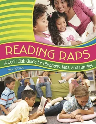Reading Raps : Un guide du club de lecture pour les bibliothécaires, les enfants et les familles - Reading Raps: A Book Club Guide for Librarians, Kids, and Families