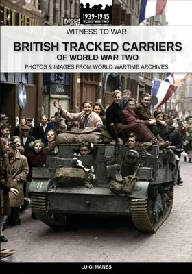 Les transporteurs britanniques à chenilles de la Seconde Guerre mondiale - British tracked carriers of World War Two