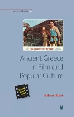 La Grèce antique dans le cinéma et la culture populaire (deuxième édition révisée) - Ancient Greece in Film and Popular Culture (Revised Second Edition)