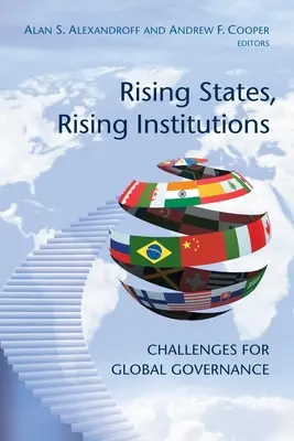 États émergents, institutions émergentes : Les défis de la gouvernance mondiale - Rising States, Rising Institutions: Challenges for Global Governance