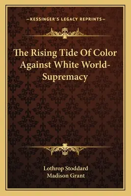 La marée montante des couleurs contre la suprématie du monde blanc - The Rising Tide Of Color Against White World-Supremacy