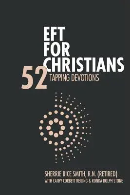 L'EFT pour les chrétiens : 52 Devotions de tapotement - EFT For Christians: 52 Tapping Devotions