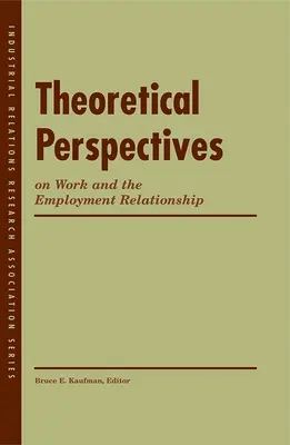 Perspectives théoriques sur le travail et la relation d'emploi - Theoretical Perspectives on Work and the Employment Relationship