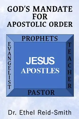 Le mandat de Dieu pour l'ordre apostolique : Comprendre l'ordre apostolique du Royaume - God's Mandate For Apostolic Order: Understanding Kingdom Apostolic Order