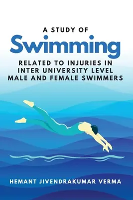 Étude des blessures liées à la natation chez les nageurs et nageuses de niveau interuniversitaire - A Study of Swimming Related to Injuries in Inter University Level Male and Female Swimmers