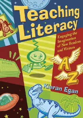 Enseigner l'alphabétisation : Faire appel à l'imagination des nouveaux lecteurs et écrivains - Teaching Literacy: Engaging the Imagination of New Readers and Writers